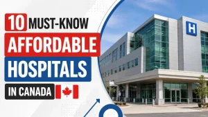 10 Must-Know Affordable Hospitals In Canada