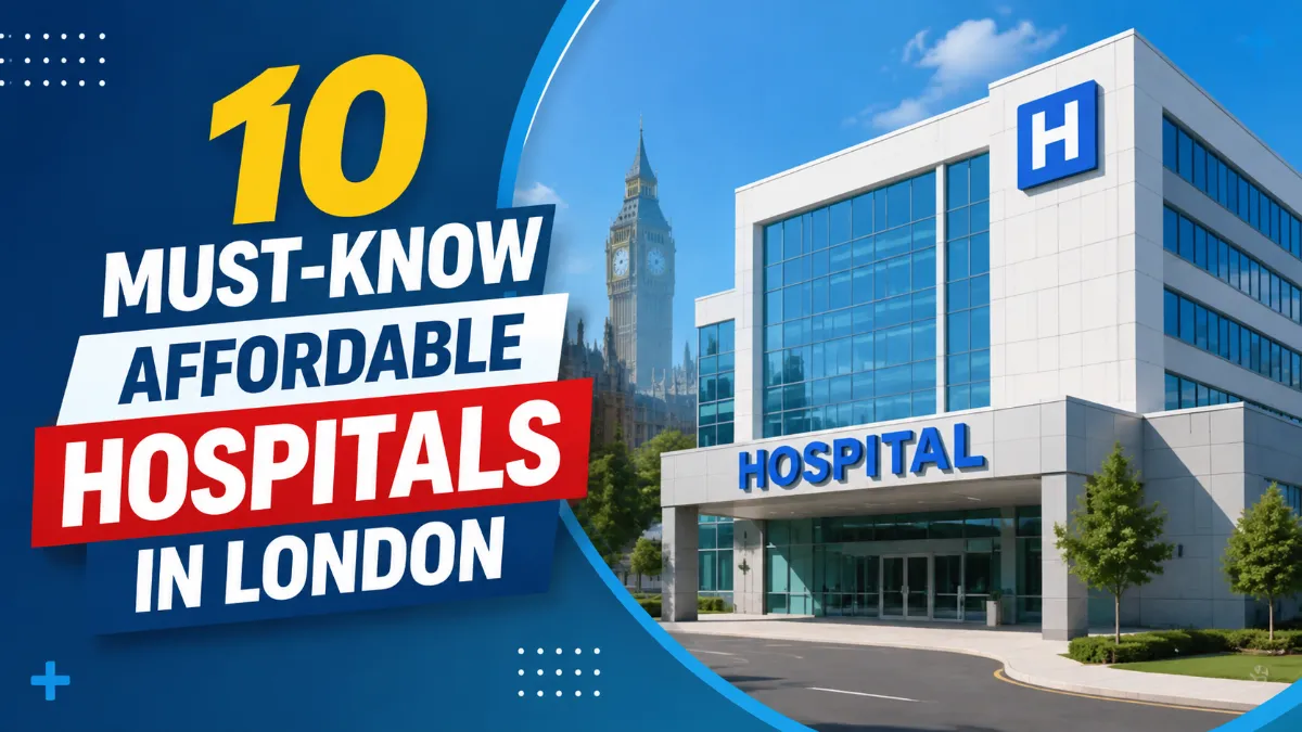 10 Must-Know Affordable Hospitals In London